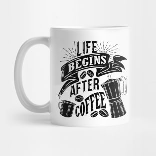 Life begins after coffee, coffee slogan black letters Mug